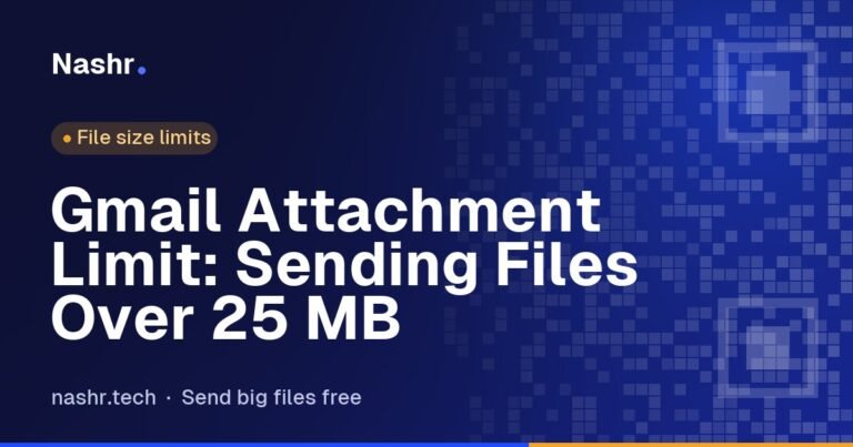 Gmail Attachment Limit: Sending Files Over 25 MB
