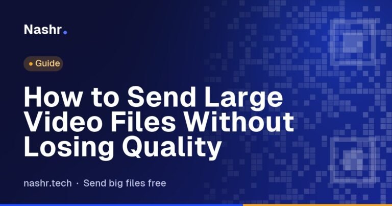 How to Send Large Video Files Without Losing Quality